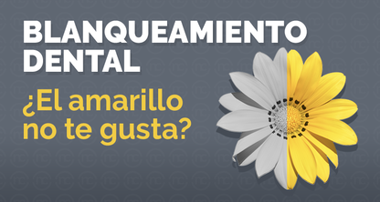 Blanqueamiento Dental ¿El amarillo no te gusta?